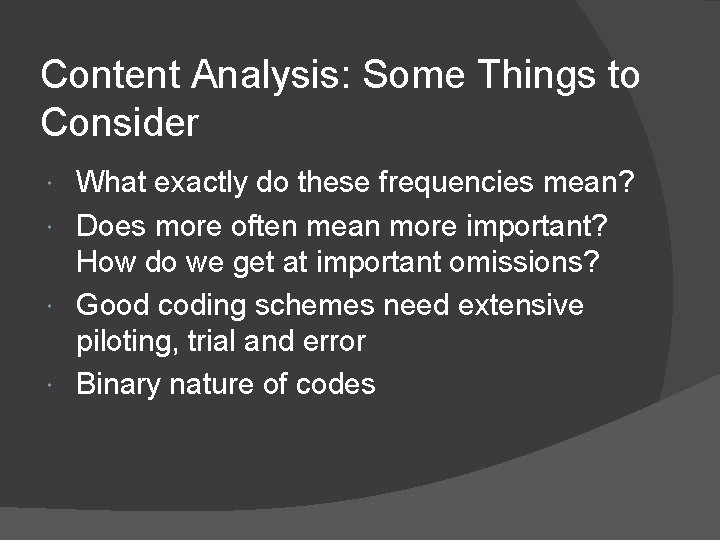 Content Analysis: Some Things to Consider What exactly do these frequencies mean? Does more