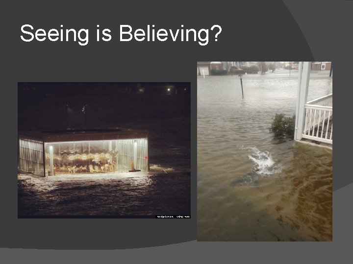Seeing is Believing? 
