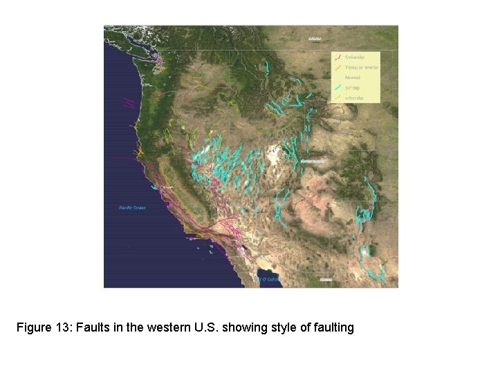 Figure 13: Faults in the western U. S. showing style of faulting 