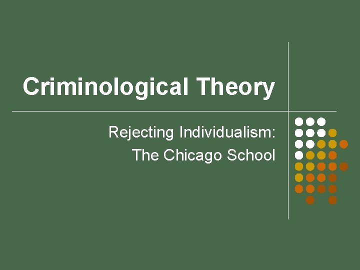 Criminological Theory Rejecting Individualism: The Chicago School 