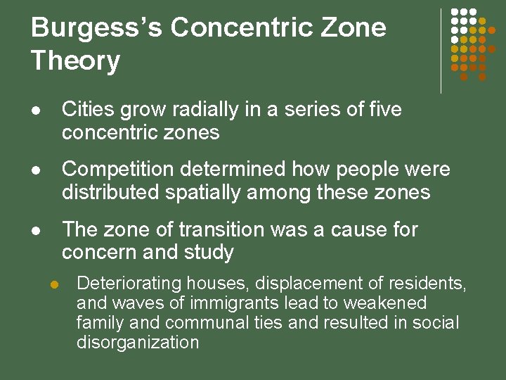 Burgess’s Concentric Zone Theory l Cities grow radially in a series of five concentric