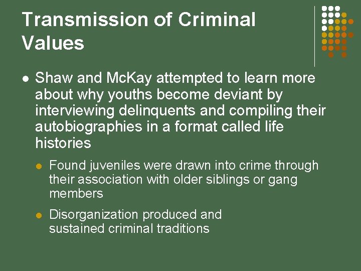 Transmission of Criminal Values l Shaw and Mc. Kay attempted to learn more about