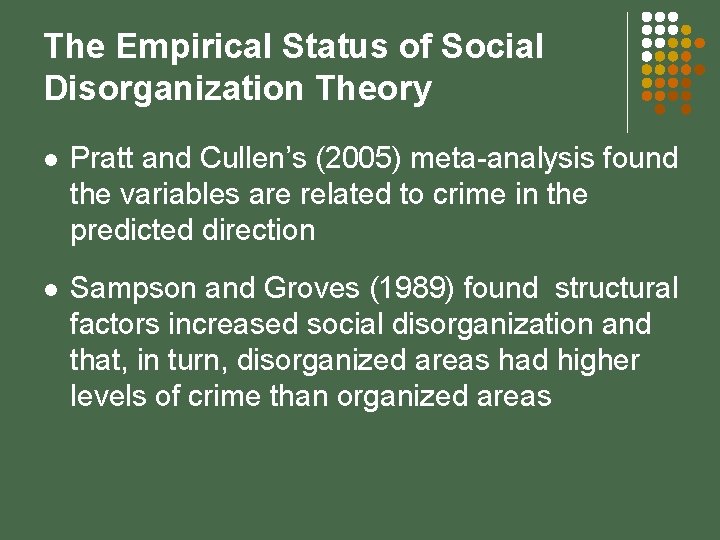 The Empirical Status of Social Disorganization Theory l Pratt and Cullen’s (2005) meta-analysis found