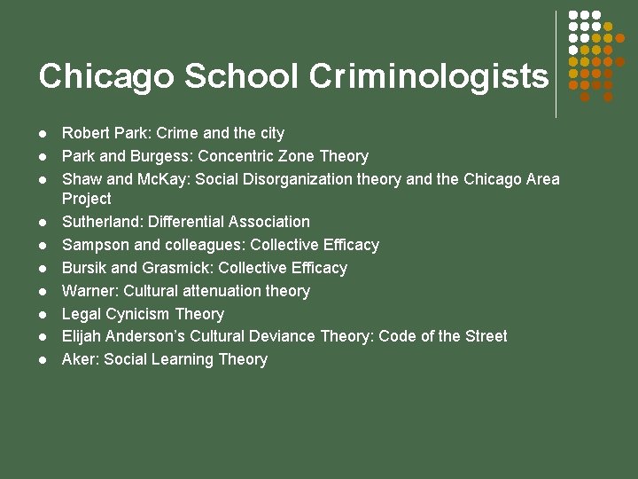 Chicago School Criminologists l l l l l Robert Park: Crime and the city