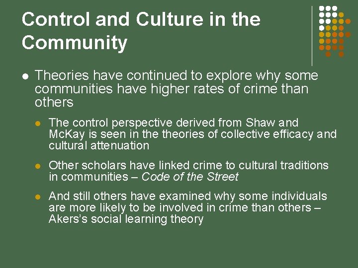 Control and Culture in the Community l Theories have continued to explore why some
