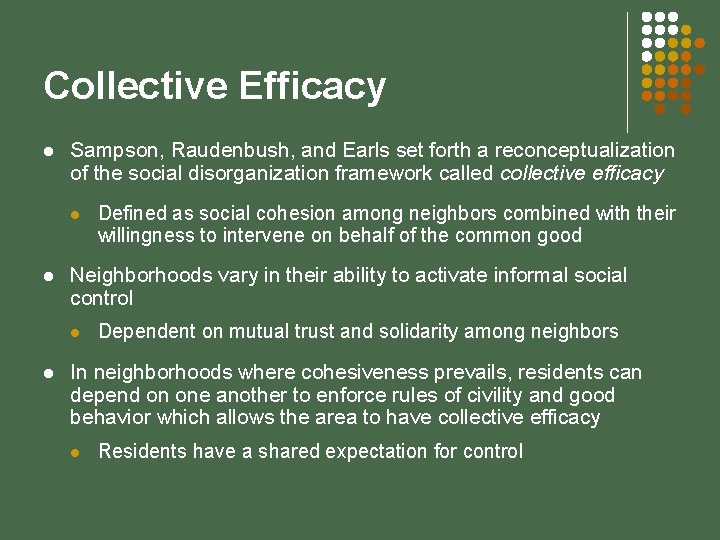 Collective Efficacy l Sampson, Raudenbush, and Earls set forth a reconceptualization of the social