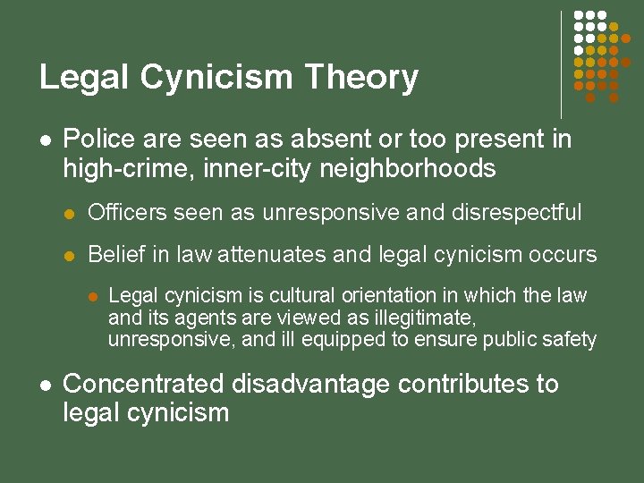 Legal Cynicism Theory l Police are seen as absent or too present in high-crime,