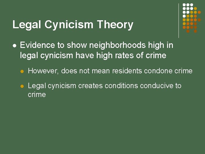 Legal Cynicism Theory l Evidence to show neighborhoods high in legal cynicism have high