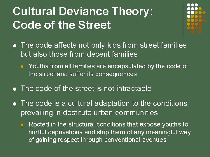 Cultural Deviance Theory: Code of the Street l The code affects not only kids