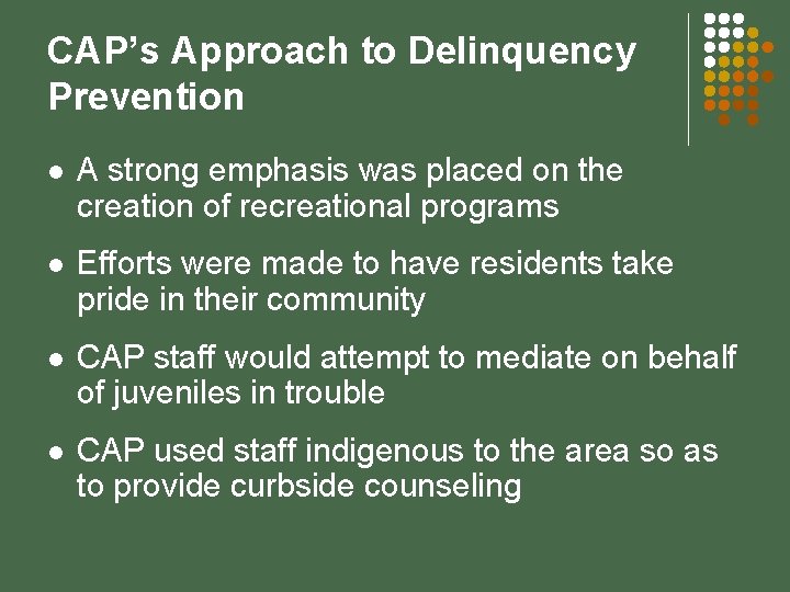 CAP’s Approach to Delinquency Prevention l A strong emphasis was placed on the creation