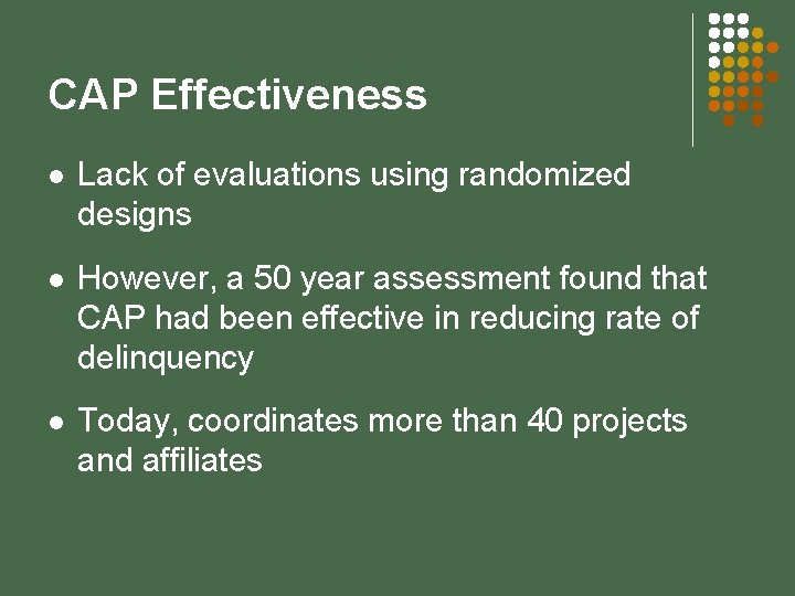 CAP Effectiveness l Lack of evaluations using randomized designs l However, a 50 year