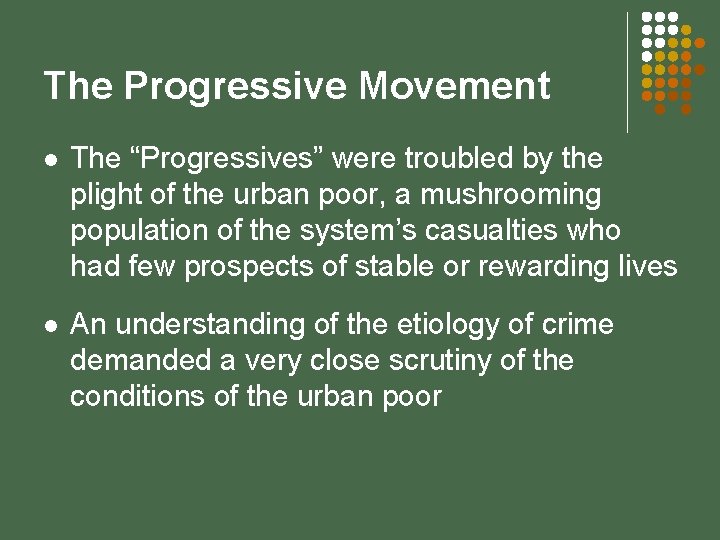 The Progressive Movement l The “Progressives” were troubled by the plight of the urban