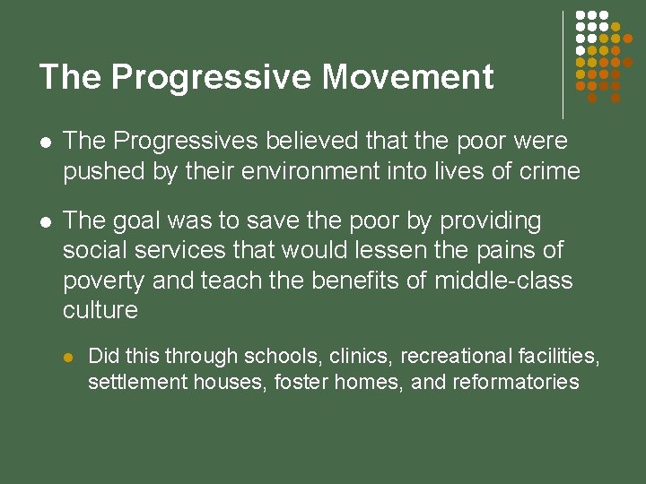 The Progressive Movement l The Progressives believed that the poor were pushed by their