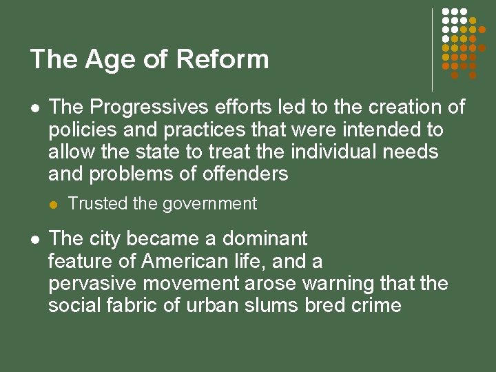 The Age of Reform l The Progressives efforts led to the creation of policies