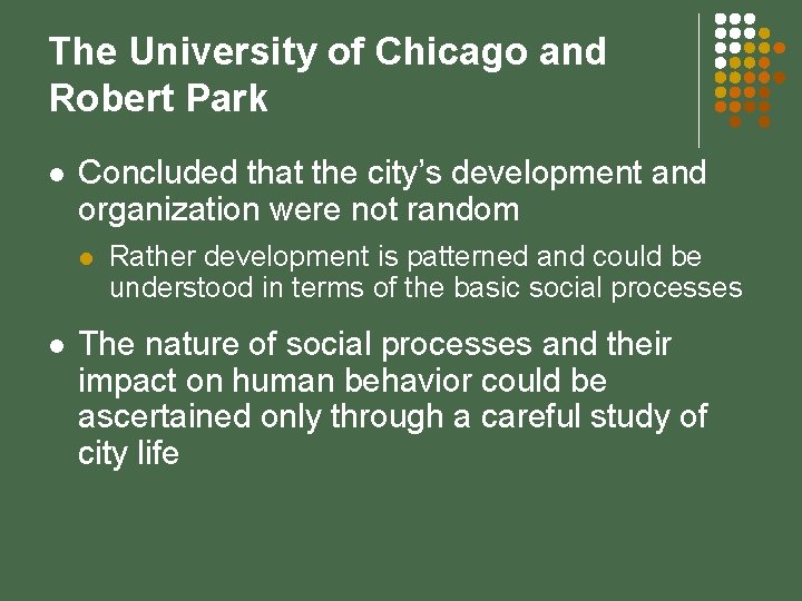 The University of Chicago and Robert Park l Concluded that the city’s development and