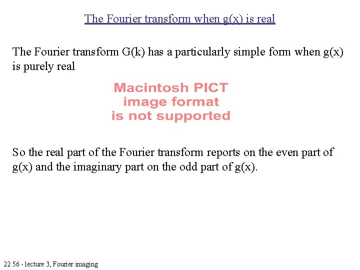 The Fourier transform when g(x) is real The Fourier transform G(k) has a particularly