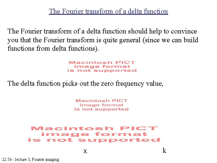 The Fourier transform of a delta function should help to convince you that the