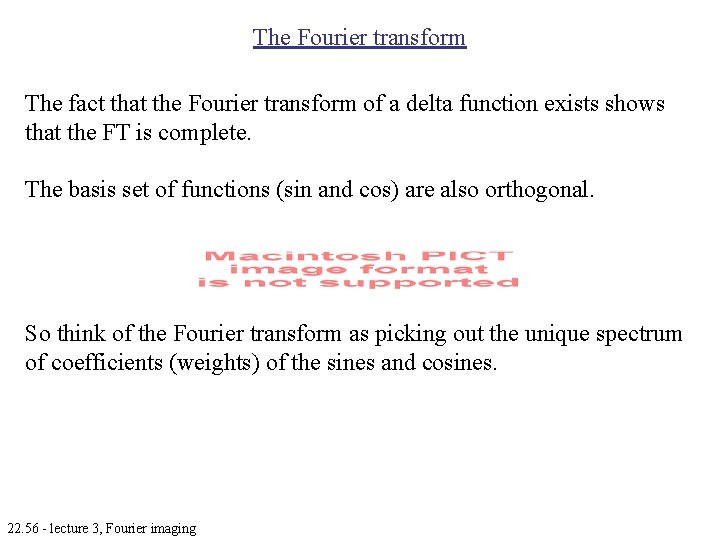 The Fourier transform The fact that the Fourier transform of a delta function exists