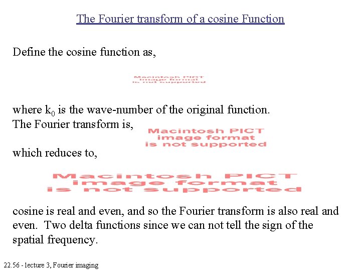 The Fourier transform of a cosine Function Define the cosine function as, where k The Fourier transform of a cosine Function Define the cosine function as, where k