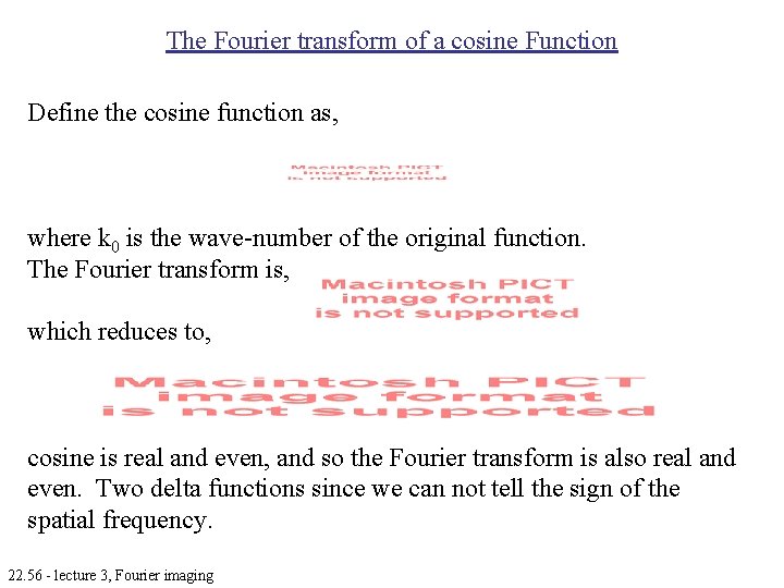 The Fourier transform of a cosine Function Define the cosine function as, where k