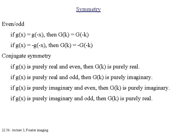 Symmetry Even/odd if g(x) = g(-x), then G(k) = G(-k) if g(x) = -g(-x), Symmetry Even/odd if g(x) = g(-x), then G(k) = G(-k) if g(x) = -g(-x),