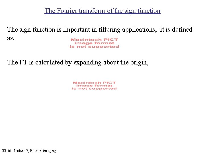 The Fourier transform of the sign function The sign function is important in filtering