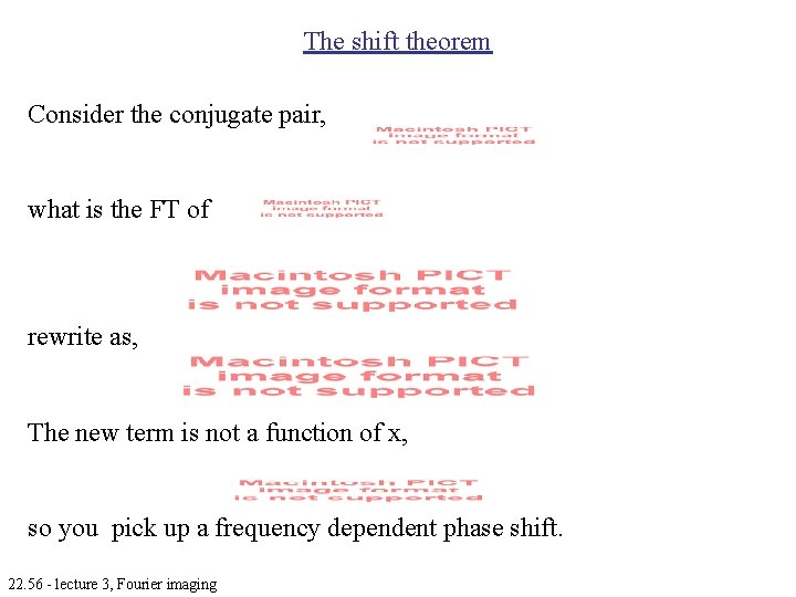 The shift theorem Consider the conjugate pair, what is the FT of rewrite as,