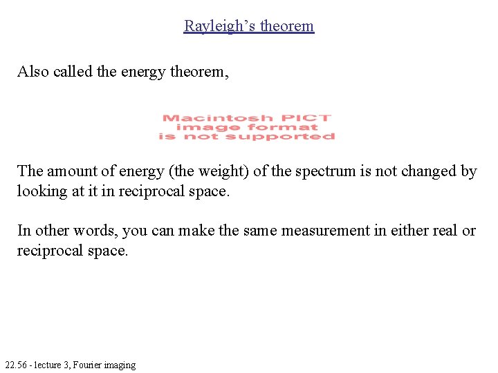 Rayleigh’s theorem Also called the energy theorem, The amount of energy (the weight) of Rayleigh’s theorem Also called the energy theorem, The amount of energy (the weight) of