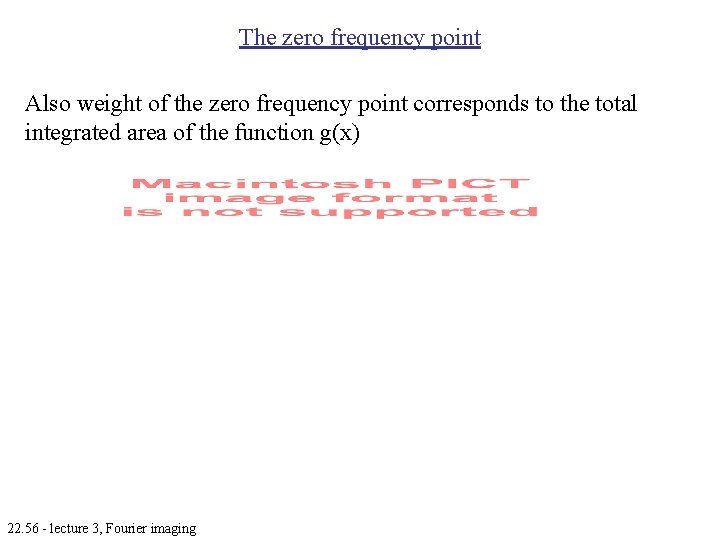 The zero frequency point Also weight of the zero frequency point corresponds to the