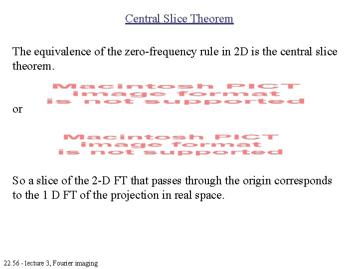 Central Slice Theorem The equivalence of the zero-frequency rule in 2 D is the