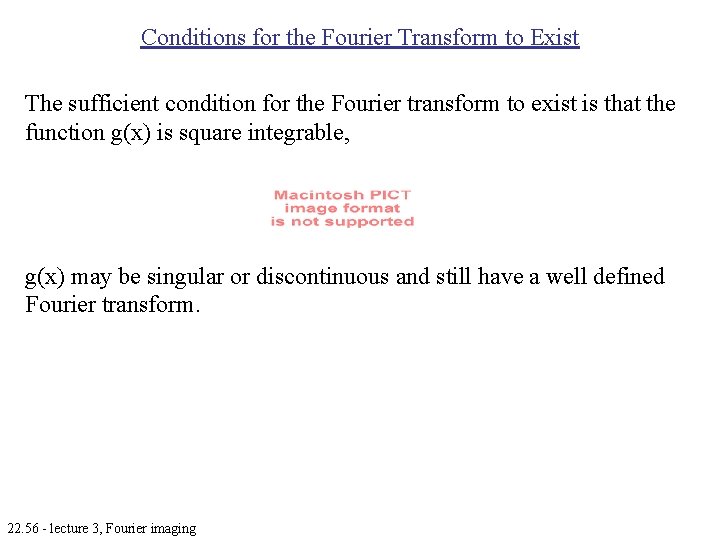 Conditions for the Fourier Transform to Exist The sufficient condition for the Fourier transform Conditions for the Fourier Transform to Exist The sufficient condition for the Fourier transform