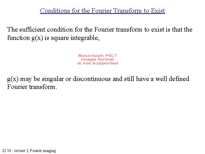 Conditions for the Fourier Transform to Exist The sufficient condition for the Fourier transform