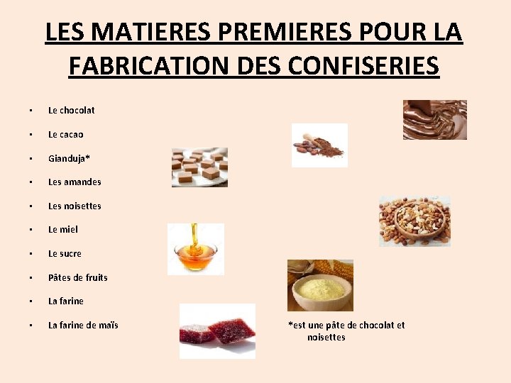 LES MATIERES PREMIERES POUR LA FABRICATION DES CONFISERIES • Le chocolat • Le cacao