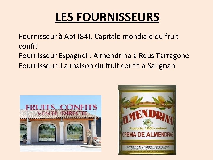 LES FOURNISSEURS Fournisseur à Apt (84), Capitale mondiale du fruit confit Fournisseur Espagnol :