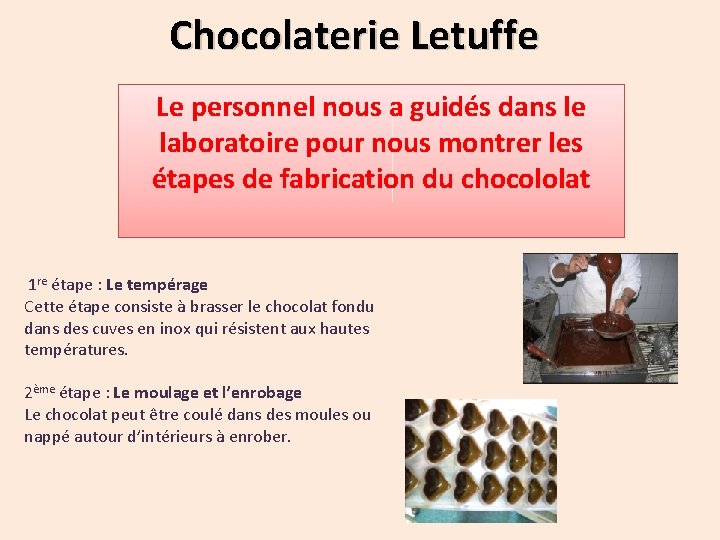 Chocolaterie Letuffe Le personnel nous a guidés dans le laboratoire pour nous montrer les Chocolaterie Letuffe Le personnel nous a guidés dans le laboratoire pour nous montrer les