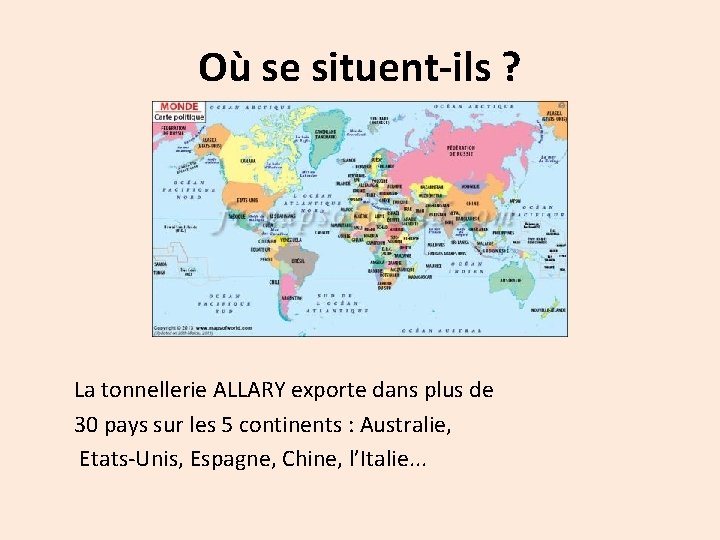 Où se situent-ils ? La tonnellerie ALLARY exporte dans plus de 30 pays sur