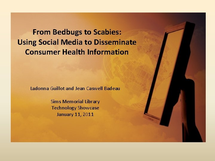 From Bedbugs to Scabies: Using Social Media to Disseminate Consumer Health Information Ladonna Guillot