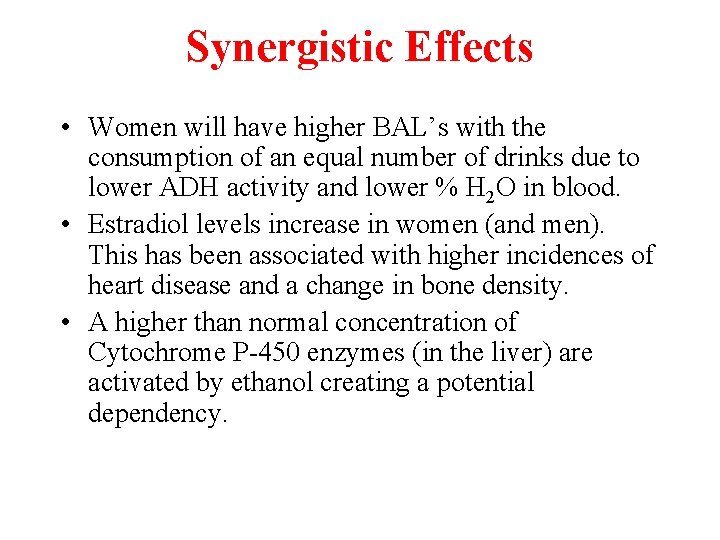 Synergistic Effects • Women will have higher BAL’s with the consumption of an equal