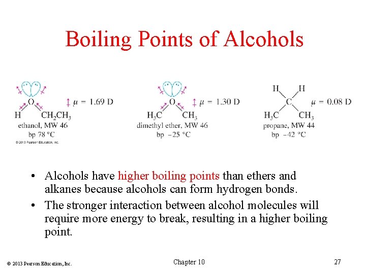 Boiling Points of Alcohols • Alcohols have higher boiling points than ethers and alkanes