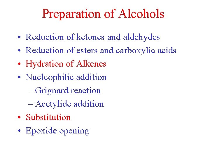 Preparation of Alcohols • • Reduction of ketones and aldehydes Reduction of esters and