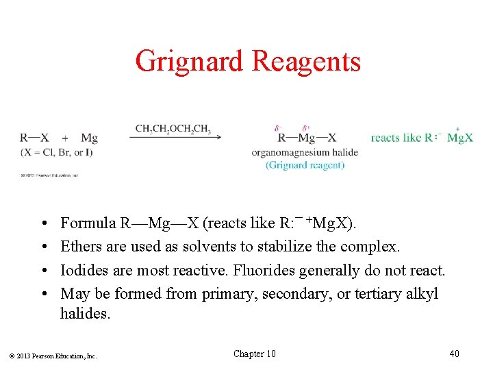 Grignard Reagents • • Formula R—Mg—X (reacts like R: – +Mg. X). Ethers are