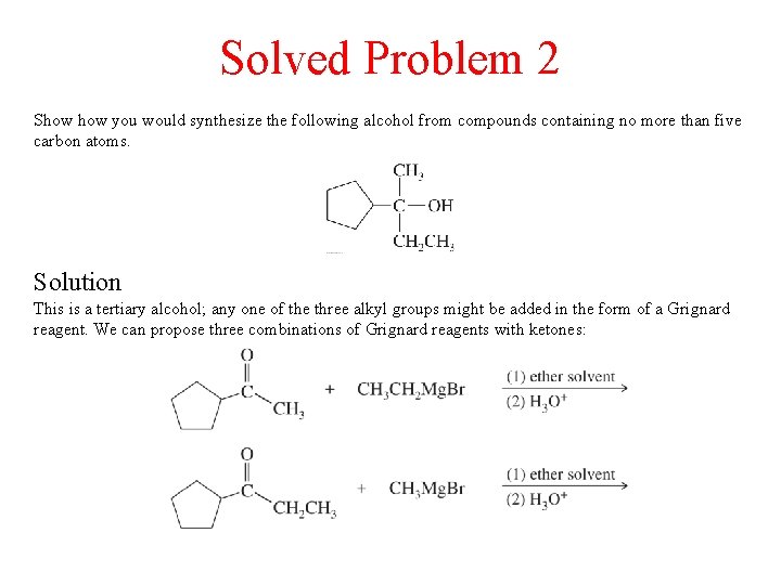 Solved Problem 2 Show you would synthesize the following alcohol from compounds containing no