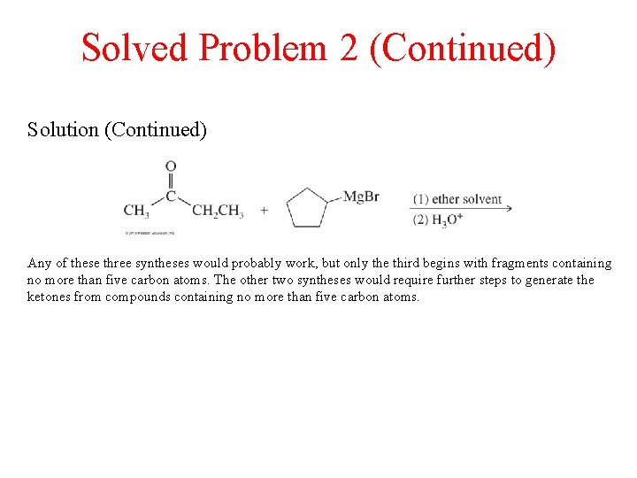 Solved Problem 2 (Continued) Solution (Continued) Any of these three syntheses would probably work,