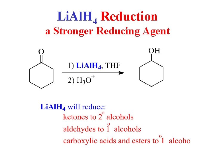Li. Al. H 4 Reduction a Stronger Reducing Agent 