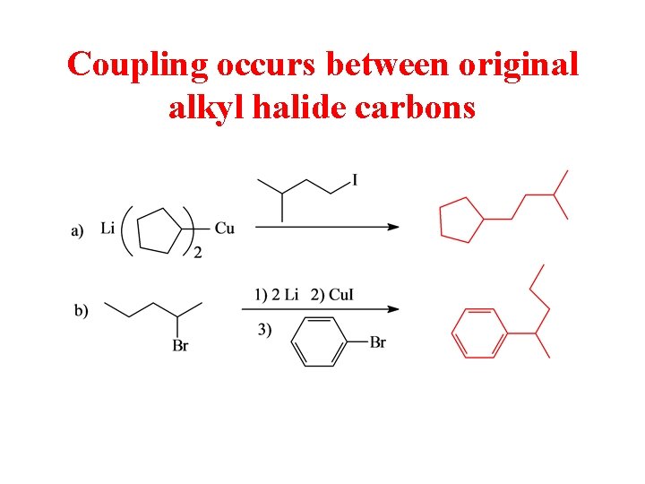 Coupling occurs between original alkyl halide carbons 