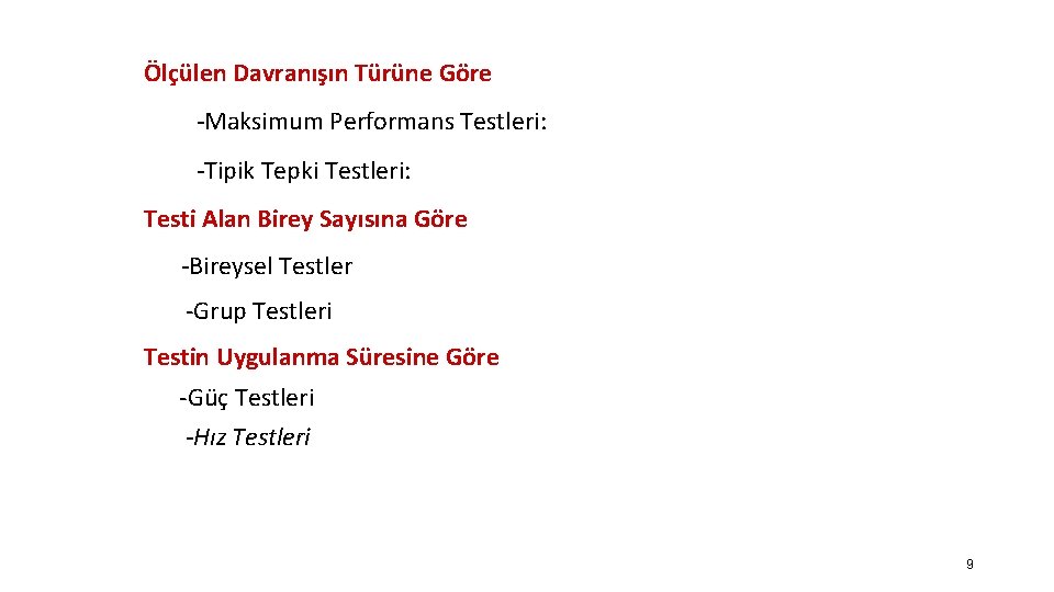 Ölçülen Davranışın Türüne Göre -Maksimum Performans Testleri: -Tipik Tepki Testleri: Testi Alan Birey Sayısına