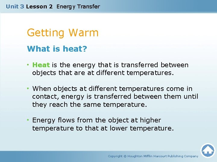 Unit 3 Lesson 2 Energy Transfer Getting Warm What is heat? • Heat is