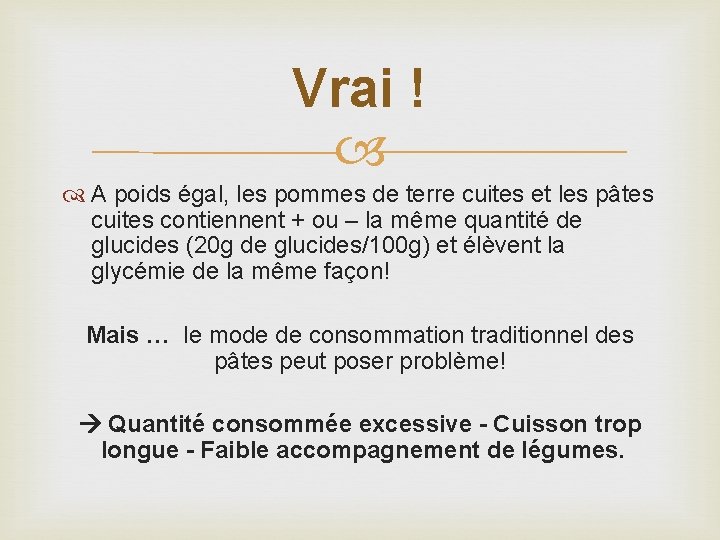 Vrai ! A poids égal, les pommes de terre cuites et les pâtes cuites