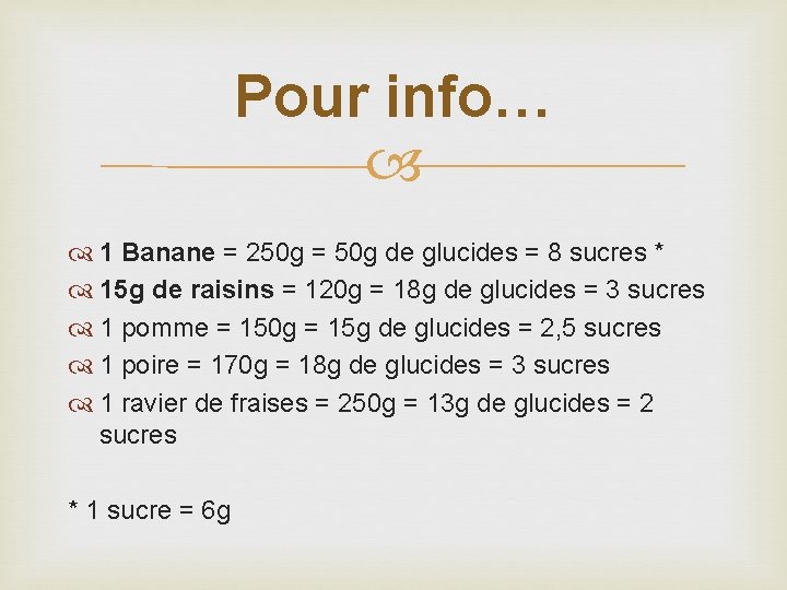 Pour info… 1 Banane = 250 g = 50 g de glucides = 8