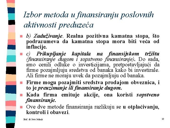 Izbor metoda u finansiranju poslovnih aktivnosti preduzeća n n n b) Zaduživanje. Realna pozitivna